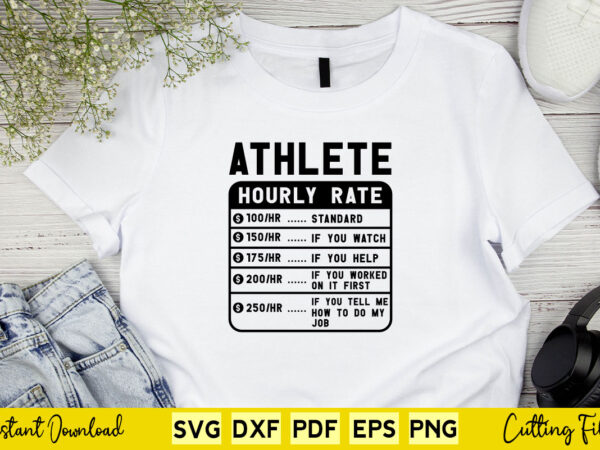 Funny athlete hourly rate svg cutting printable file t shirt graphic design