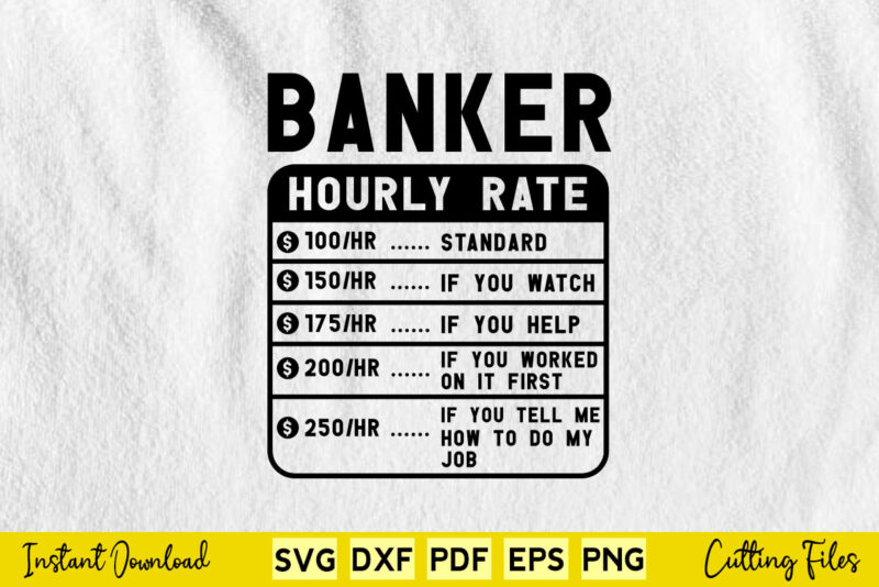 Funny Banker Hourly Rate Svg Cutting Printable Files.