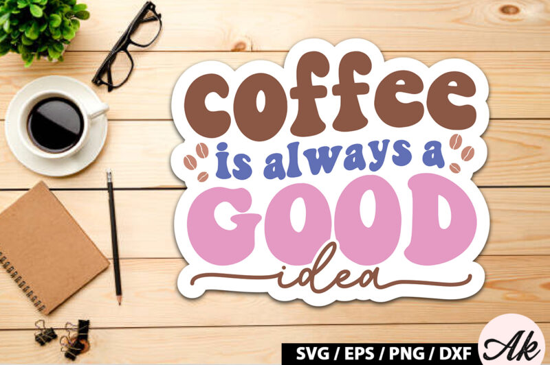 coffee is always a good idea Retro Sticker
