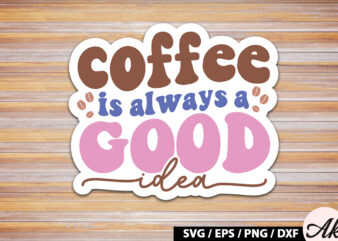 coffee is always a good idea Retro Sticker