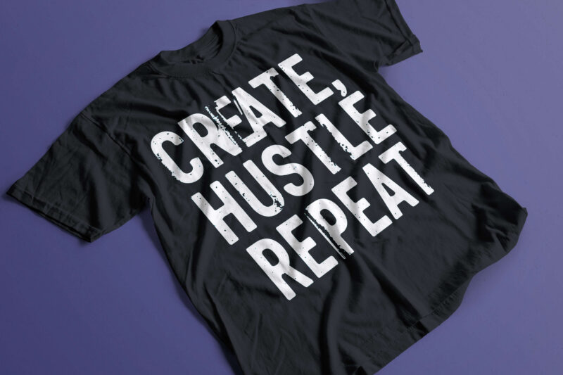 Hustle & Conquer: Wear Your Ambition t shirt design | create hustle repeat