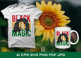 Black queen magic t shirt design, juneteenth t shirt design, black history month design download