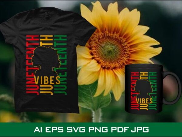 Juneteenth vibes t shirt design, juneteenth vibes svg, black history t shirt design, black history month svg, juneteenth t shirt design sale