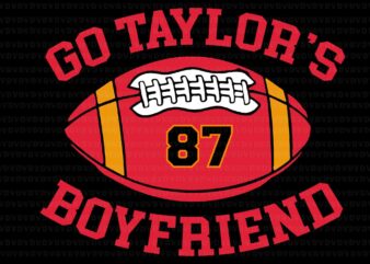 Go Taylor’s Boyfriend Svg, Taylor Personalized Name Boy Girl Svg, Taylor Svg, Taylor Name Svg t shirt design template