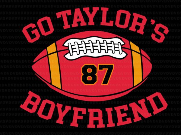 Go taylor’s boyfriend svg, taylor personalized name boy girl svg, taylor svg, taylor name svg t shirt design template