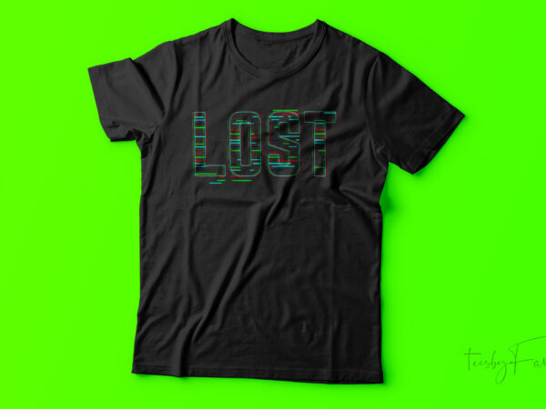Lost – glitch text cool t shirt design