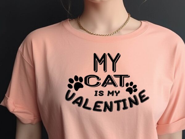 My cat is my valentine t shirt designs for sale