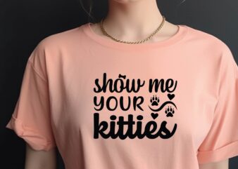 Show Me Your Kitties t shirt template vector