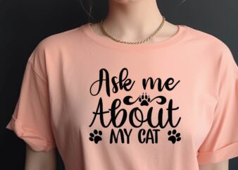 Ask Me About My Cat t shirt vector