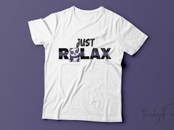 Just relax funny t shirt design