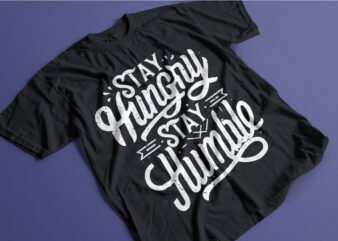 stay hungry stay humble tshirt design