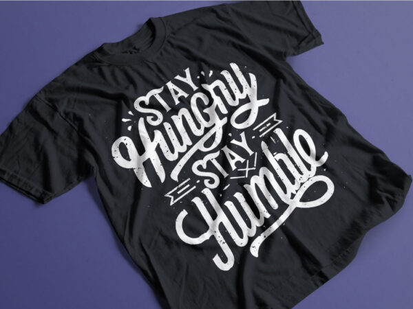 Stay hungry stay humble tshirt design