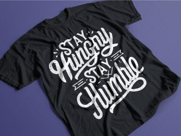 Stay hungry stay humble tshirt design Stay hungry stay humble tshirt design