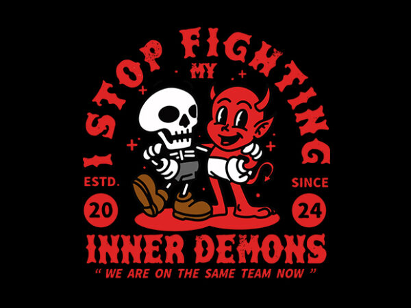 I stop fighting my inner demon t shirt design for sale