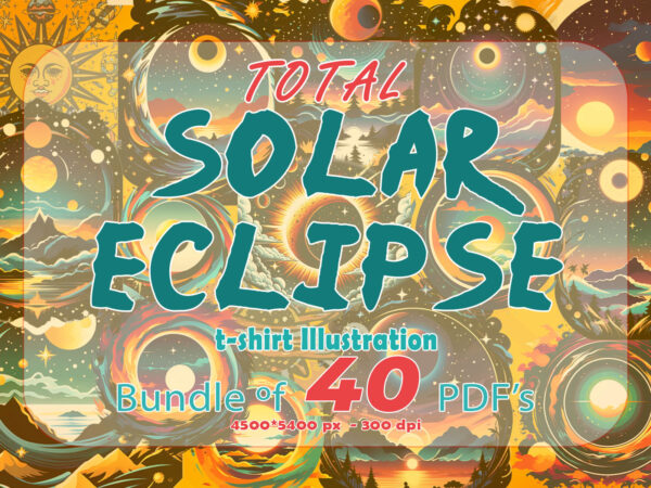 40 total solar eclipse 2024 t-shirt designs bundle, total solar eclipse 2024 t-shirt, total solar eclipse 2024 png file, total solar eclips