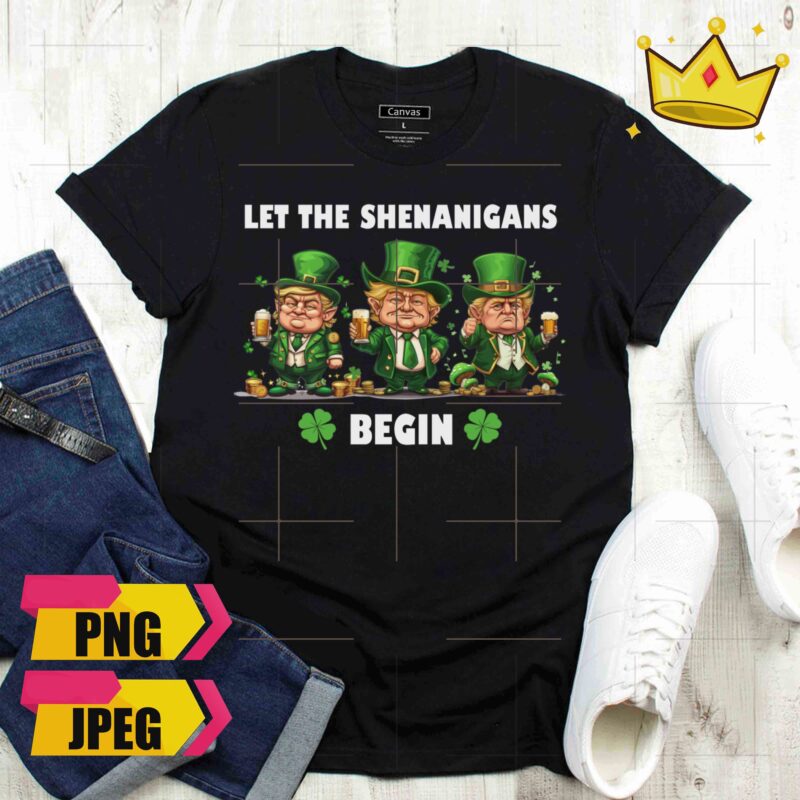 Three Trump Chibi Let The Shenanigans Begin Lucky Clover Trump St Patrick’s Day Irish Design PNG Shirt