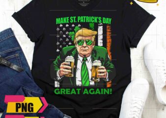 Trump Make St. Patrick’s Day Great Again America Irish Flag Drinking Beer Design PNG Shirt
