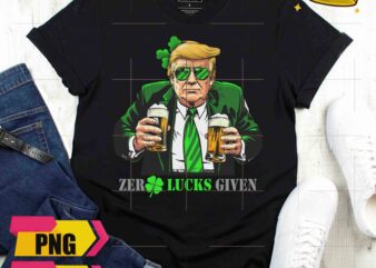 Zero Lucks Given Trump Funny Drinking Beer St Patrick Day 2024 Design PNG Shirt Poster