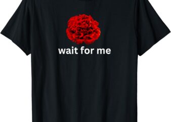 wait for me, Hadestown Broadway Shirt Musical Theatre T-Shirt