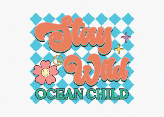 Stay Wild Ocean Child t shirt template vector