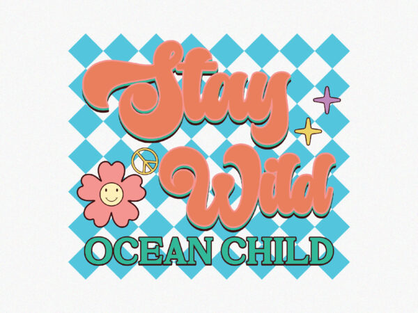 Stay wild ocean child t shirt template vector