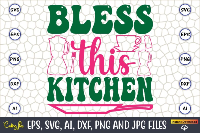 Bless This Kitchen,Kitchen Svg, Kitchen Svg Bundle, Kitchen Cut File, Baking Svg, Cooking Svg, Potholder Svg, Kitchen Quotes Svg, Kitchen Sv