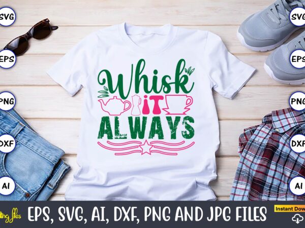 Whisk it always,kitchen svg, kitchen svg bundle, kitchen cut file, baking svg, cooking svg, potholder svg, kitchen quotes svg, kitchen svg f t shirt design for sale Whisk it always,kitchen svg, kitchen svg bundle, kitchen cut file, baking svg, cooking svg, potholder svg, kitchen quotes svg, kitchen svg f t shirt design for sale