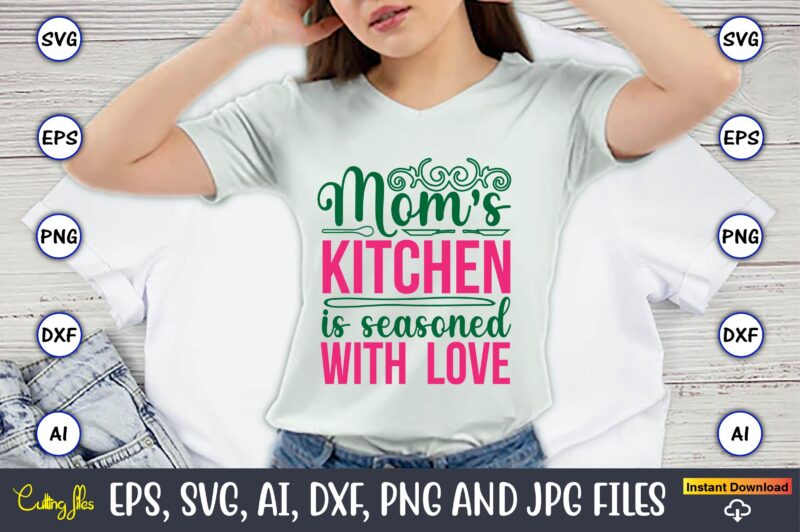 Mom’s Kitchen Is Seasoned With Love,Kitchen Svg, Kitchen Svg Bundle, Kitchen Cut File, Baking Svg, Cooking Svg, Potholder Svg, Kitchen Quote