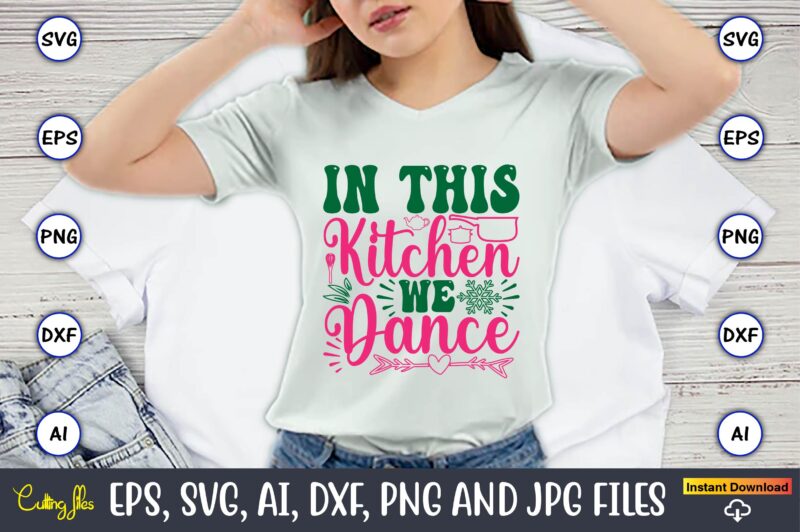 In This Kitchen We Dance,Kitchen Svg, Kitchen Svg Bundle, Kitchen Cut File, Baking Svg, Cooking Svg, Potholder Svg, Kitchen Quotes Svg, Kitc