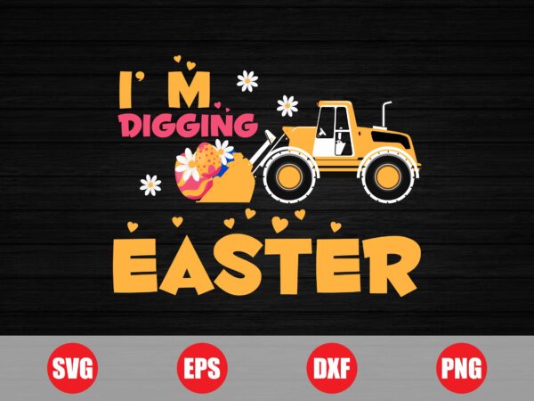 I’m digging easter funny design for sale, digging easter, easter, digging easter vector design, vector design for sale