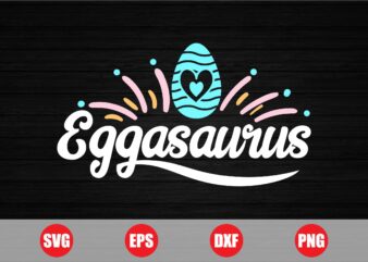 Eggasaurus Easter Graphic design for sale, Eggasaurus, Eggasaurus svg, Eggasaurus funny, easter t-shirts, funny svg, retro svg, typhography