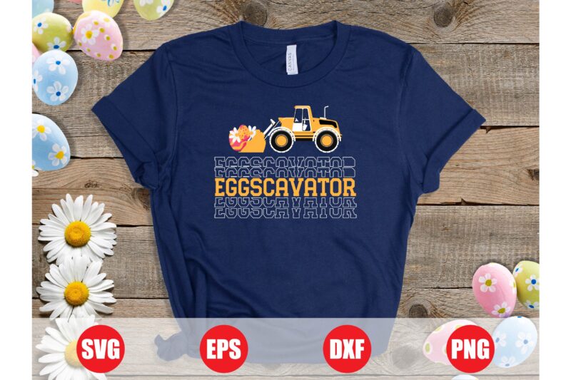 Eggscavator Vector design, Eggscavator svg, Eggscavator t-shirt design, easter t-shirts, easter funny design for sale