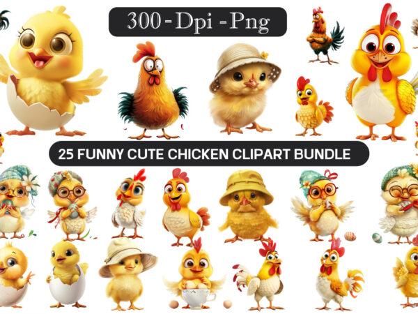 Funny chicken clipart bundle, easter chick illustration sublimation design ,happy easter eggs and chicken easter clipart, funny cute chicke