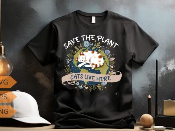 Save the plant cats live here earth day shirt design vector