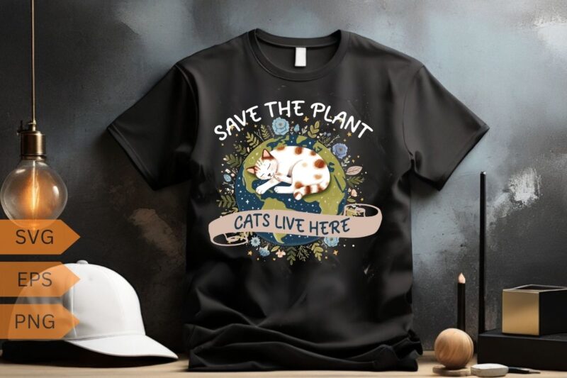Save the plant cats live here earth day shirt design vector