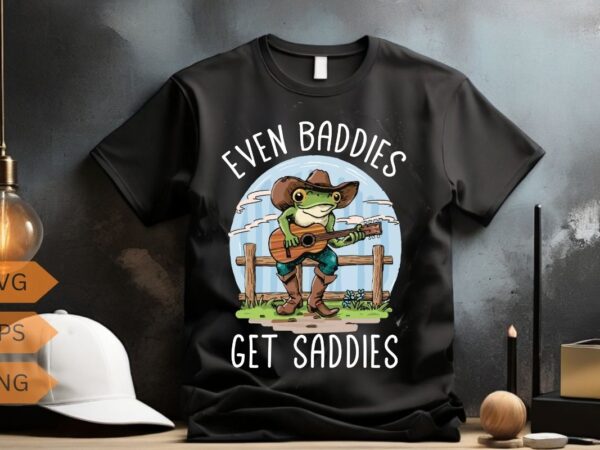 Even baddies get saddies funny frog meme shirt design vector
