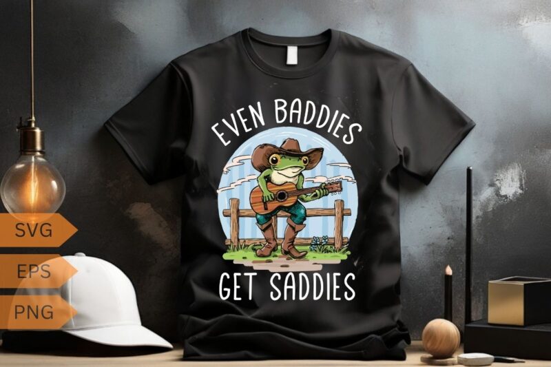 Even Baddies Get Saddies Funny Frog Meme Shirt design vector