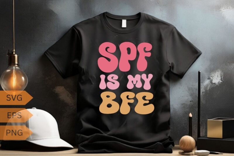 SPF Is My BFF Dermatology Dermatologist Sunscreen Skincare T-Shirt design vector, Skincare Babe, Skincare, Dermatology, Licensed Esthetician