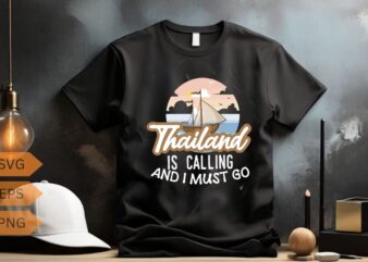 Thailand Is Calling And I Must Go Thai Travel Vacation T-Shirt design vector, Thailand shirt, Thailand shirt vector, Thailand Vacation