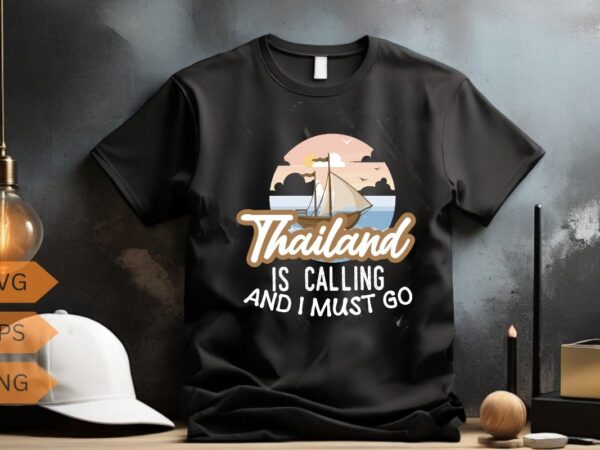 Thailand is calling and i must go thai travel vacation t-shirt design vector, thailand shirt, thailand shirt vector, thailand vacation