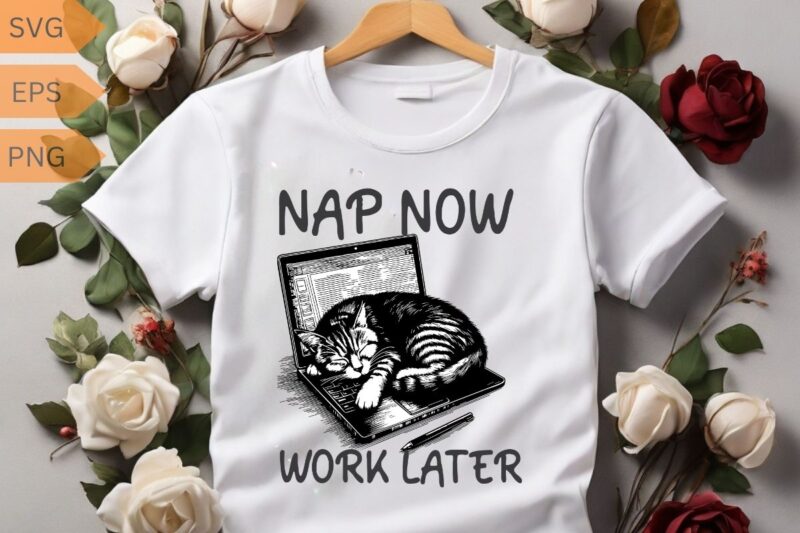 Nap now work later funny cat sleep on laptop T-shirt design vector