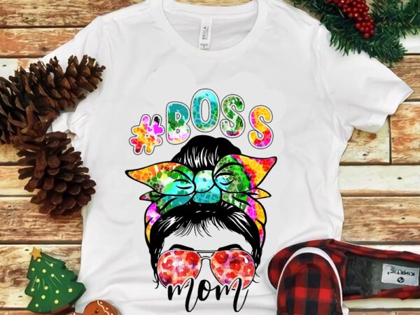 Boss mom colorful png, boss mom tie dye png t shirt template