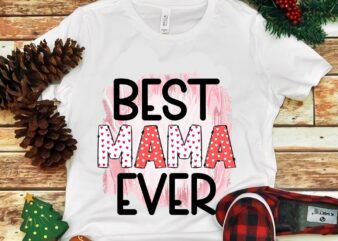 Best Mama Ever Png t shirt template