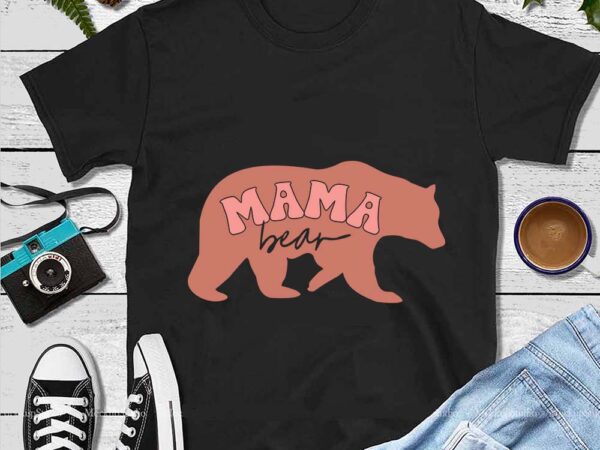 Mother’s day png, mom png, mama bear png t shirt designs for sale