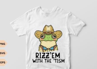 Rizz Em with The Tism funny T-shirt design vector, frog wear cowboy hat vector, delightful and charming vector, aesthetics, frog, cool frog,