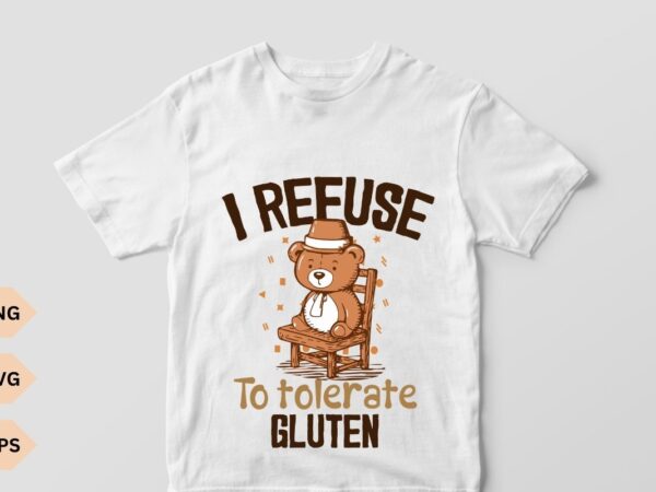 I refuse to tolerate gluten graphic t shirt, funny teddy bear retro shirt, funny meme tee, vintage style relaxed cotton shirt, gluten shirt,