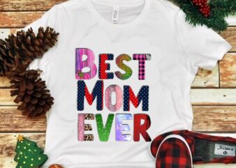 Best Mom Ever Png t shirt template