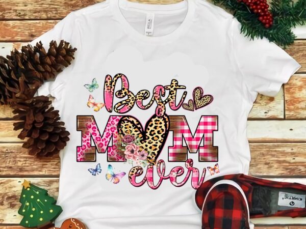 Best mom ever butterfly flower png t shirt template