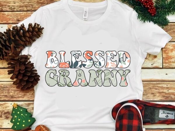 Blessed granny png. t shirt template