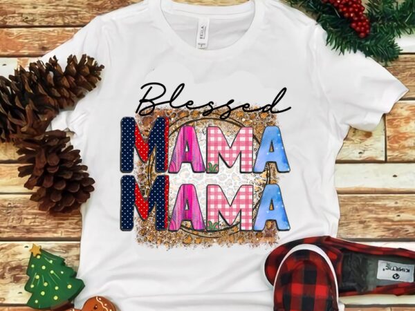 Blessed mama mama png t shirt template